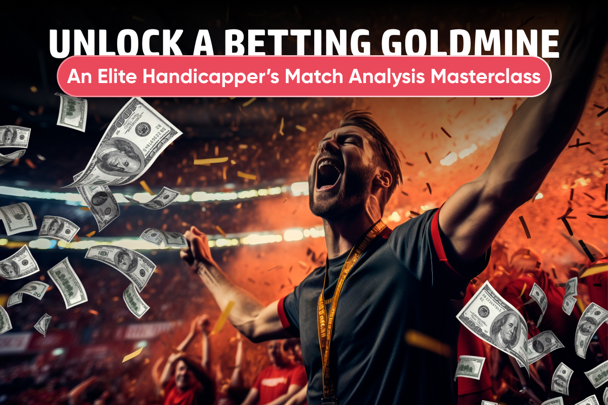 Unlock a Betting Goldmine - An Elite Handicapper’s Match Analysis Masterclass